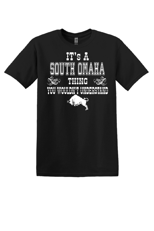 IT'S A SOUTH OMAHA THING TEE